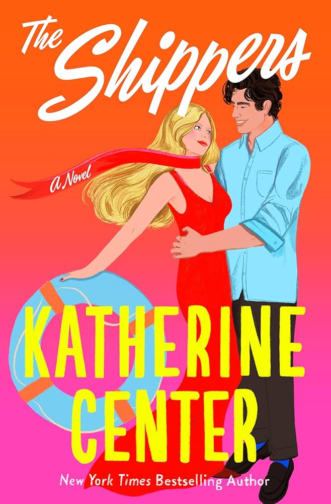 Cover of The Shippers by Katherine Center featuring a man and a woman and a boat's life ring