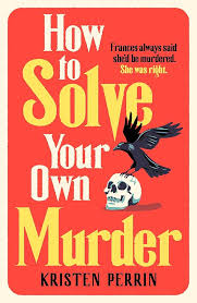 Cover of How To Solve Your Own Murder by Kristen Perrin featuring a crow on a skull