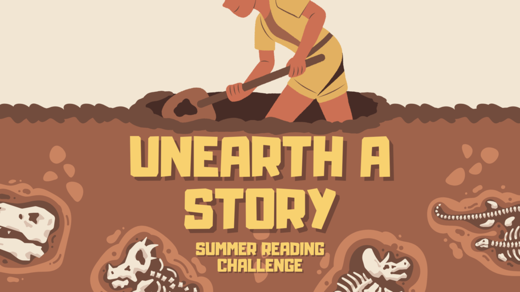 Text Unearth a Story Summer Reading Challenge and illustration of person digging in ground full of fossils