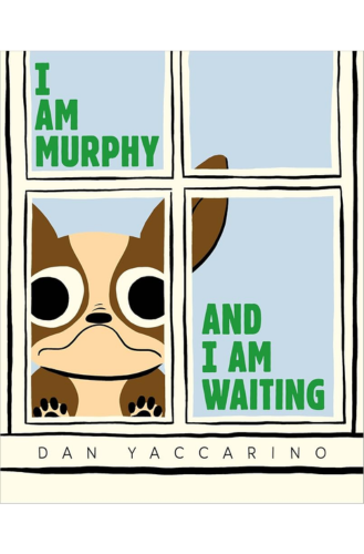 I am Murphy and I am Waiting by Dan Yaccarino